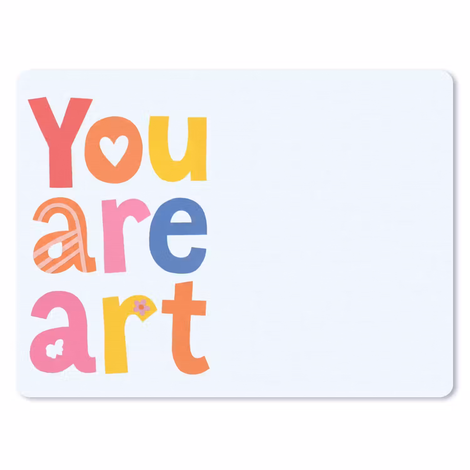 You are art - Kleurrijk - Grafisch muismat rubber klein -3d