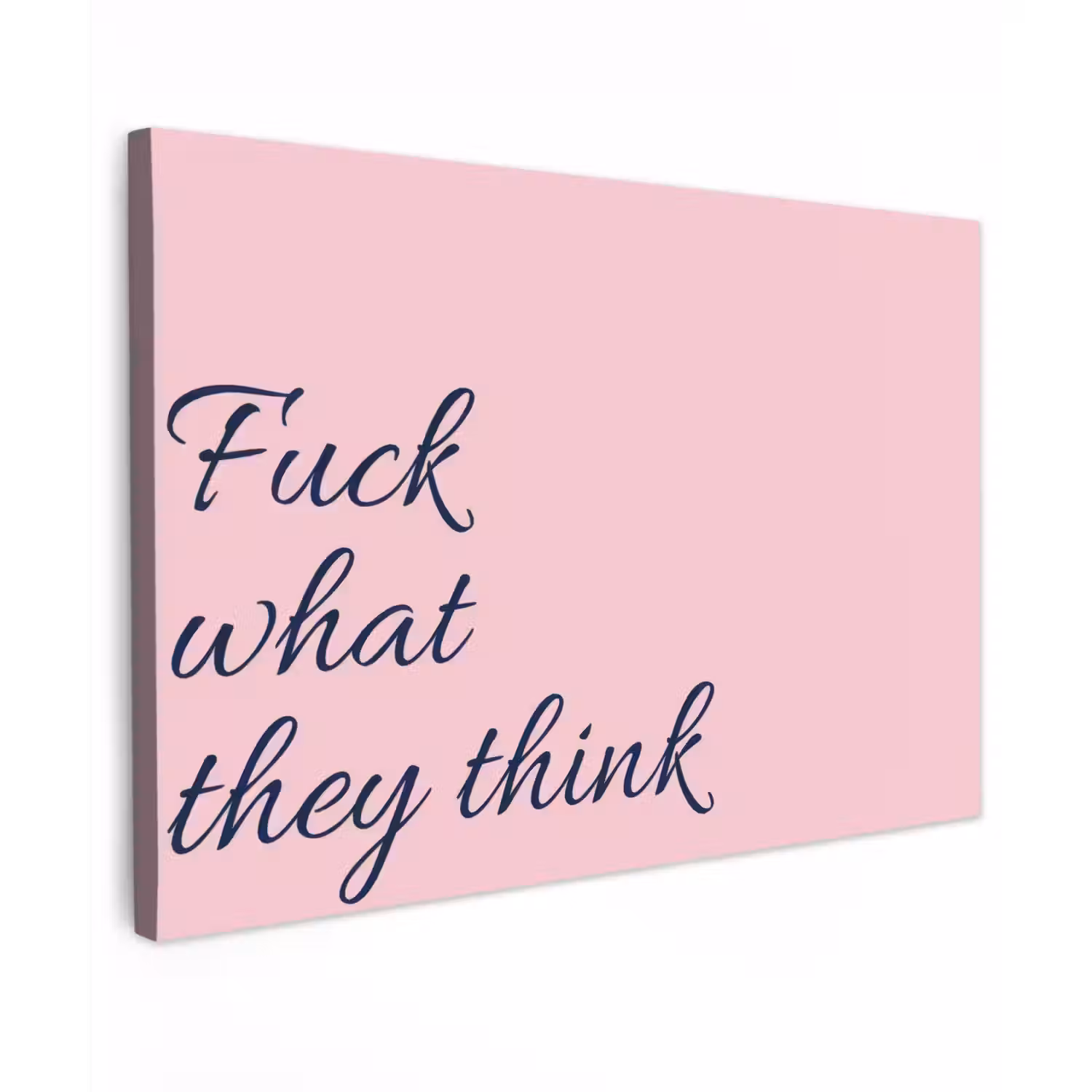 Fuck what they think - Roze - Minimalistisch Tuinposter op houten frame 2 cm dik klein -3d