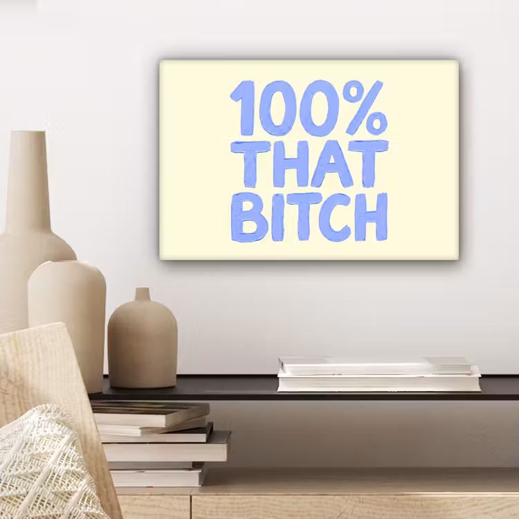 100% that bitch - Blauw - Wit canvas 2cm klein -sfeer6