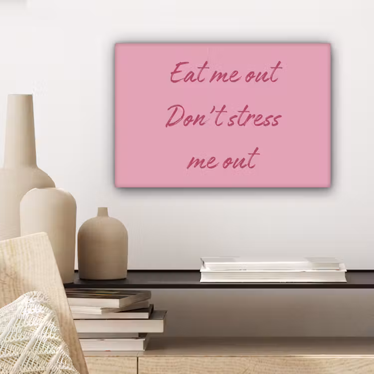Eat me out don't stress me out - Roze - Handgeschreven canvas 2cm klein -sfeer6