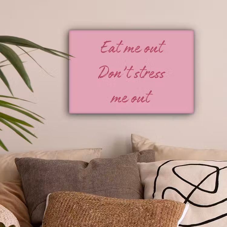 Eat me out don't stress me out - Roze - Handgeschreven canvas 2cm klein -z3d