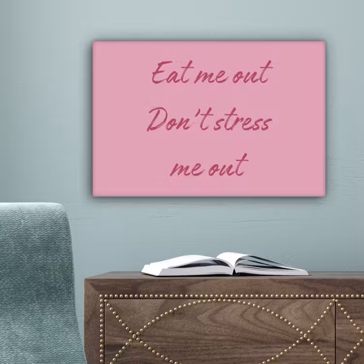 Eat me out don't stress me out - Roze - Handgeschreven canvas 2cm klein -sfeer1