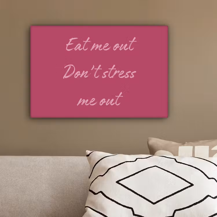 eat me out don't stress me out - Roze - Minimalistisch canvas 2cm klein -sfeer1