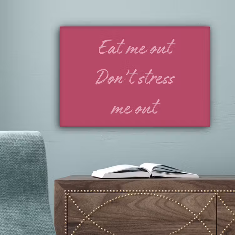 eat me out don't stress me out - Roze - Minimalistisch canvas 2cm klein -sfeer4
