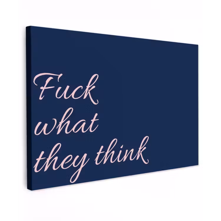 Fuck what they think - Blauw - Cursief canvas 2cm klein -z3d