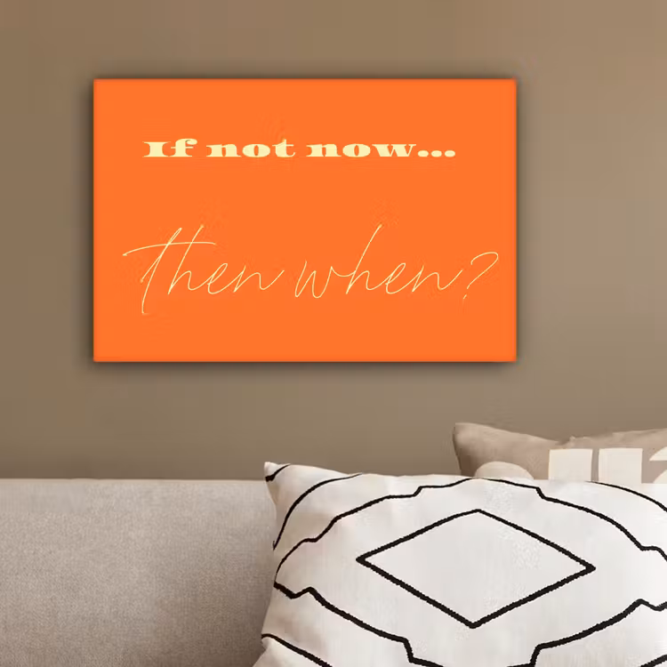 If not now then when - Oranje - Geel - Levendig canvas 2cm klein -sfeer4