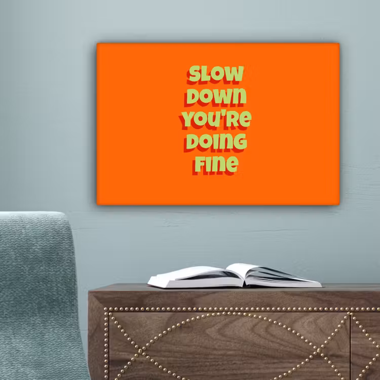 Slow down you're doing fine - Oranje - Simple canvas 2cm klein -sfeer4