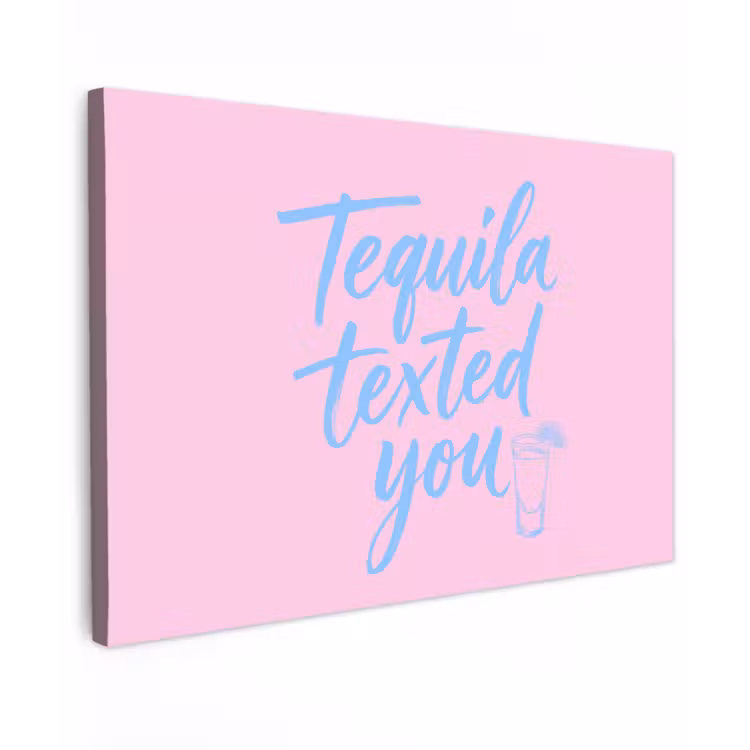 Tequila texted you - Roze - Blauw canvas 2cm klein -z3d