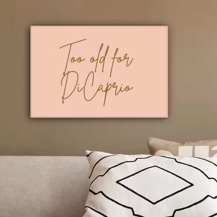Too old for dicaprio - Roze - Groen canvas 2cm klein -sfeer1