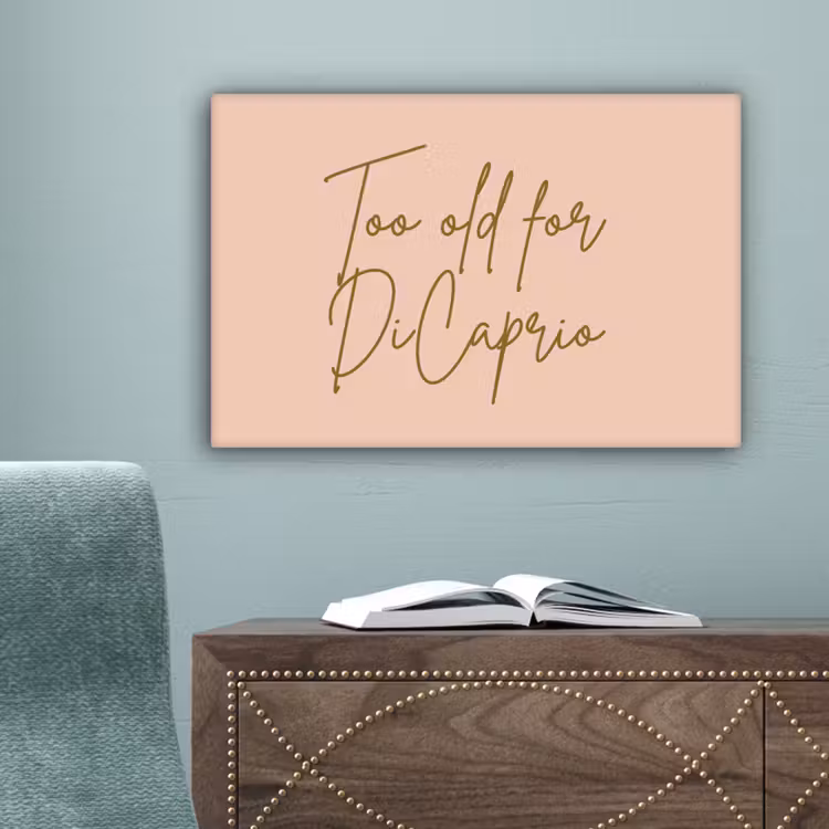 Too old for dicaprio - Roze - Groen canvas 2cm klein -sfeer1