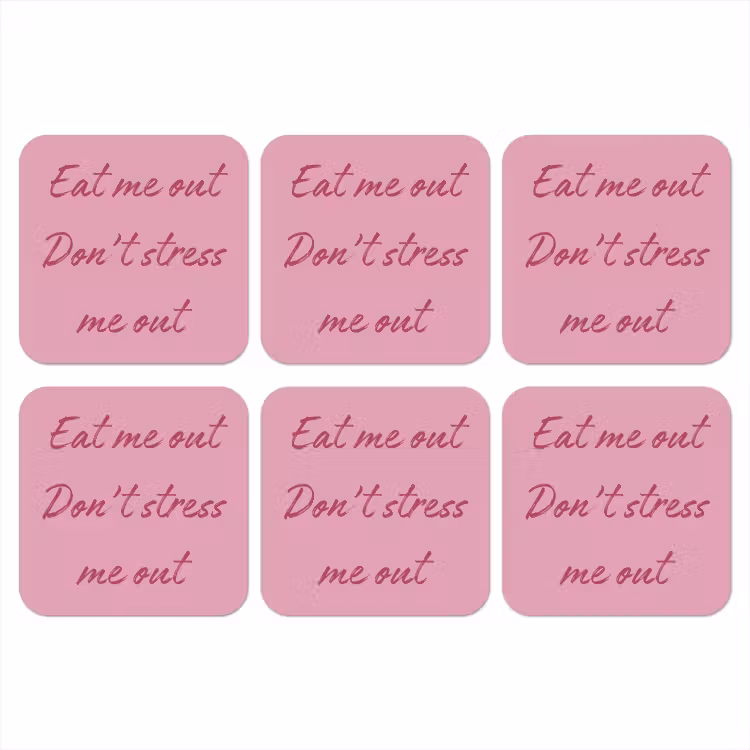 Eat me out don't stress me out - Roze - Handgeschreven onderzetter kurk middel -3d