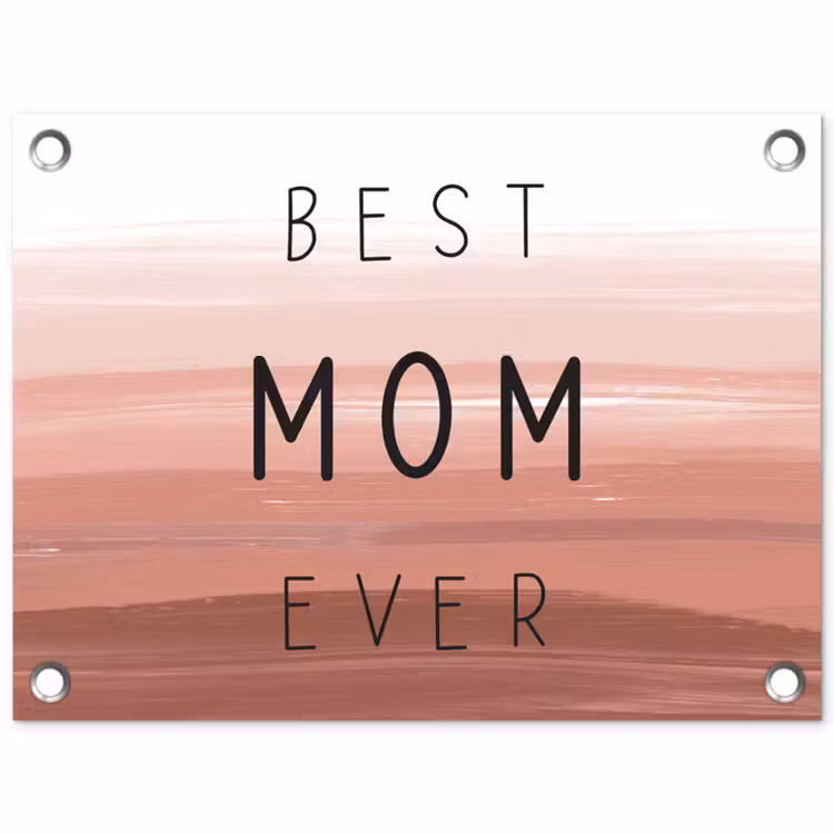 Spreuken - Quotes Best mom ever - Moederdag - Mama - Cadeau moederdag tuinposter los doek klein -3d