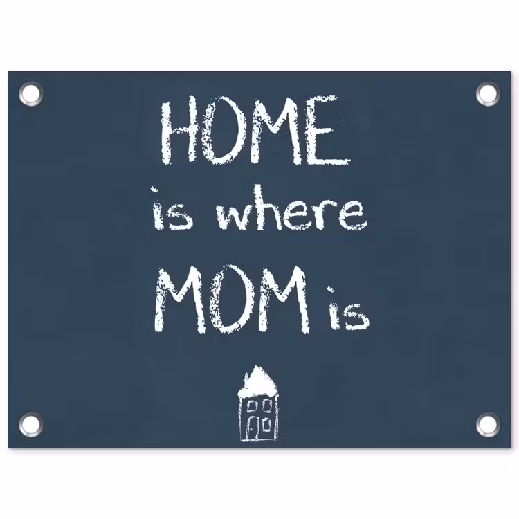 Quotes - Home is where mom is - Spreuken - Moeder tuinposter los doek klein -3d