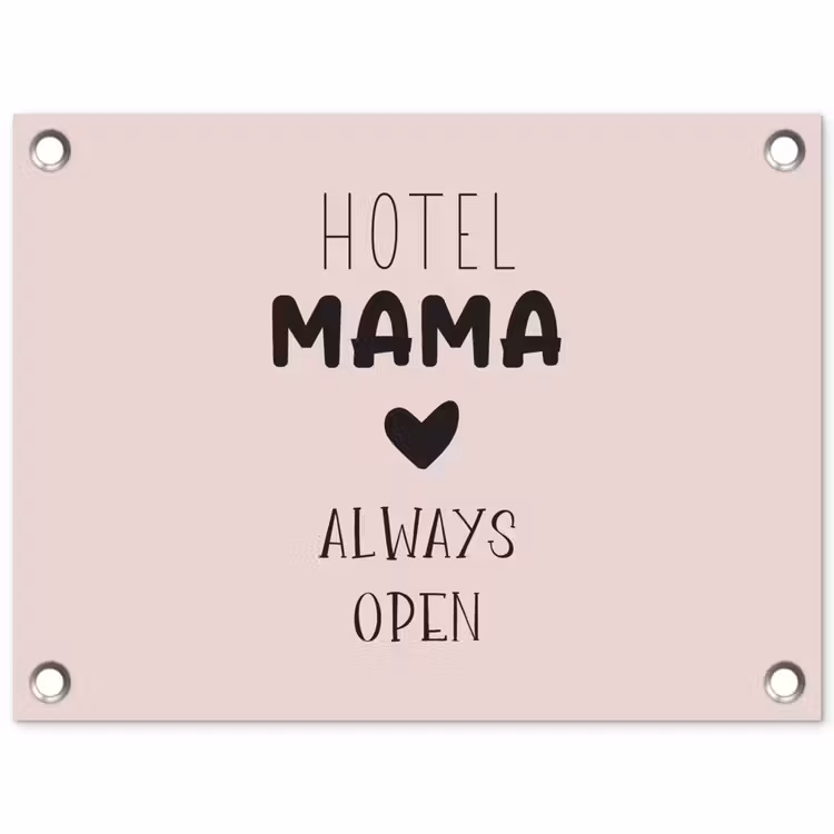 Quotes - Spreuken - Hotel mama always open - Mama tuinposter los doek klein -3d