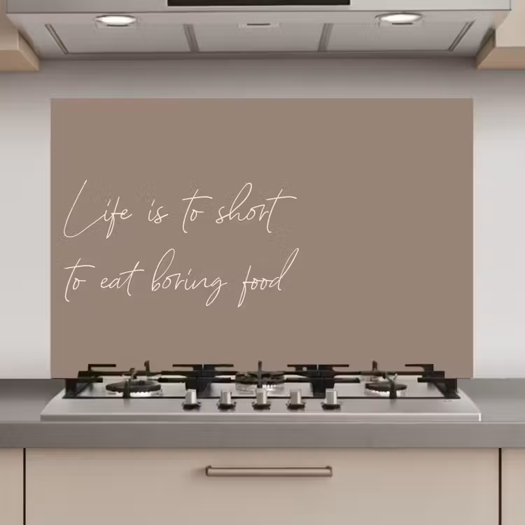 Life is to short to eat boring food keuken achterwand spatscherm klein -3d_website