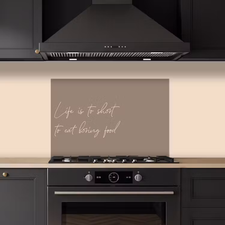 Life is to short to eat boring food keuken achterwand spatscherm klein -sfeer1
