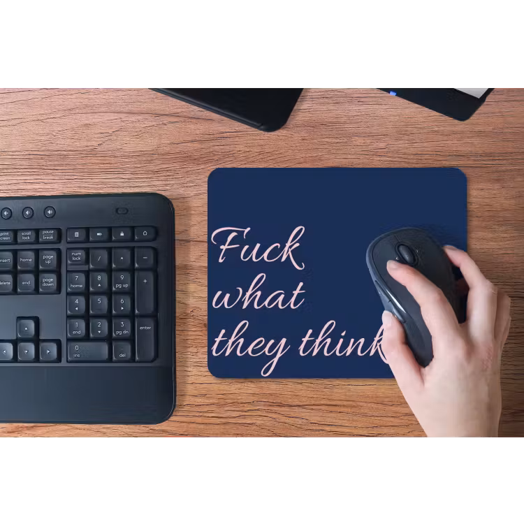 Fuck what they think - Blauw - Cursief muismat rubber klein -toetsenbord
