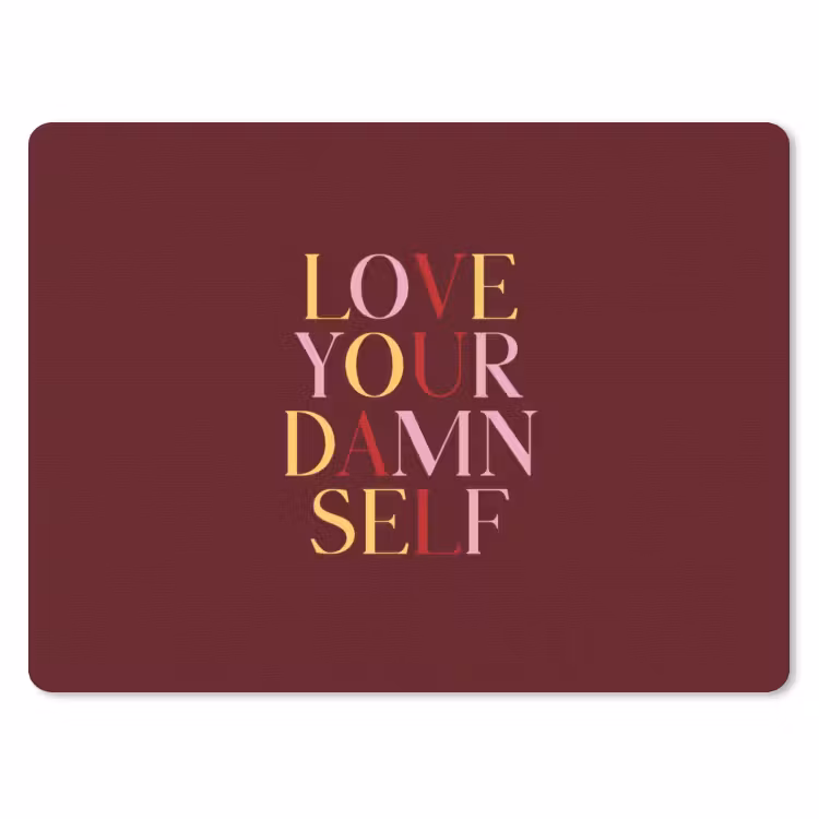 Love your damn self - Kleurrijk - Bordeaux muismat rubber klein -3d