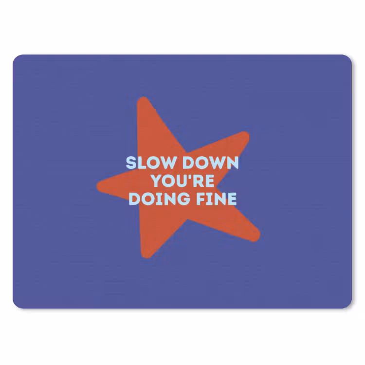 Slow down you're doing fine - Ster - Blauw muismat rubber klein -3d