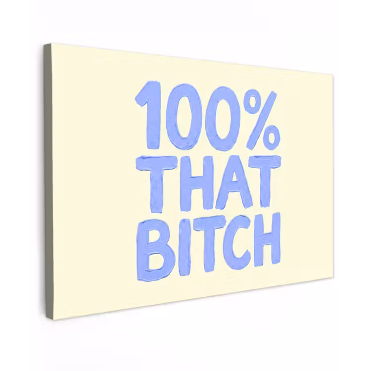 100% that bitch - Blauw - Wit Tuinposter op houten frame 2 cm dik klein -3d