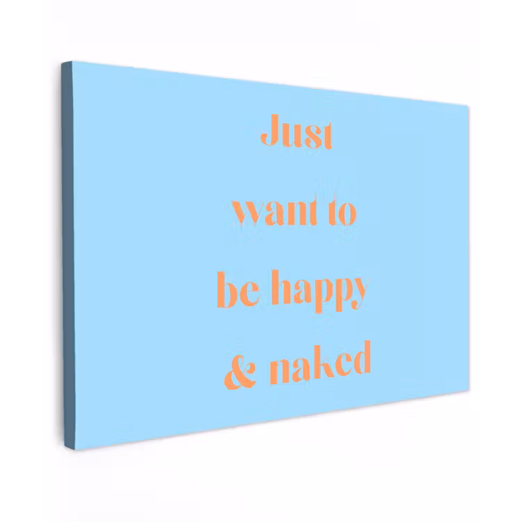 Blauw - Oranje - Just want to be happy & naked Tuinposter op houten frame 2 cm dik klein -3d