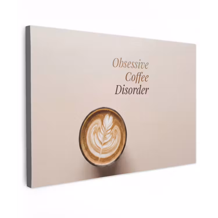 Koffie - Obessive Coffee Disorder - Beige Tuinposter op houten frame 2 cm dik klein -3d