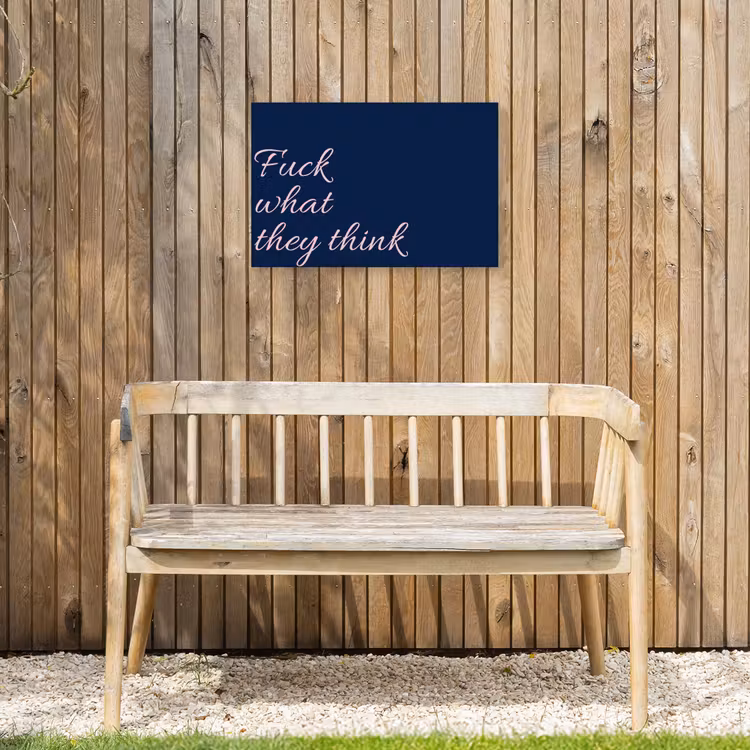 Fuck what they think - Blauw - Cursief Tuinposter op houten frame 2 cm dik klein -sfeer4