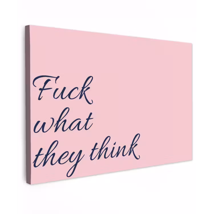 Fuck what they think - Roze - Minimalistisch Tuinposter op houten frame 2 cm dik klein -3d