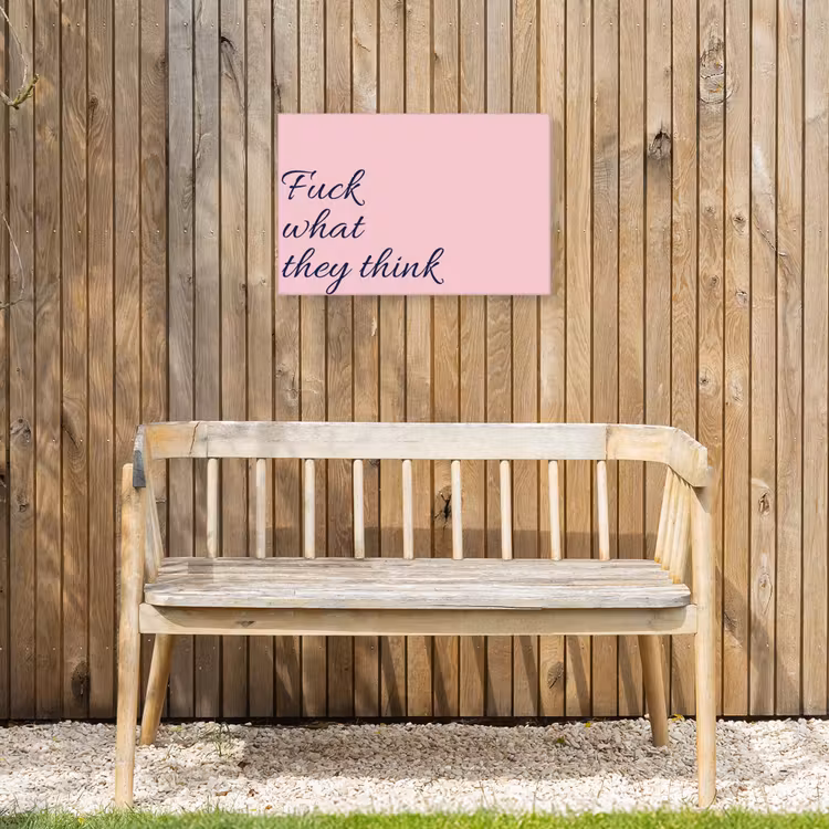 Fuck what they think - Roze - Minimalistisch Tuinposter op houten frame 2 cm dik klein -sfeer4