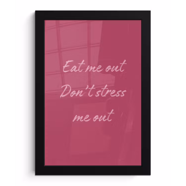 eat me out don't stress me out - Roze - Minimalistisch fotolijst zwart zonder passe partout klein -3d