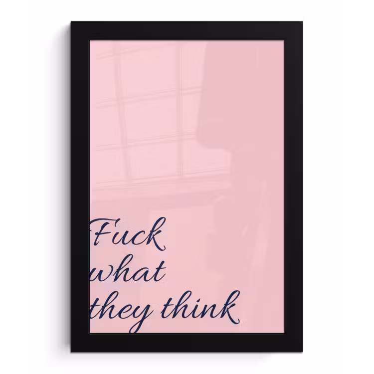 Fuck what they think - Roze - Minimalistisch fotolijst zwart zonder passe partout klein -3d