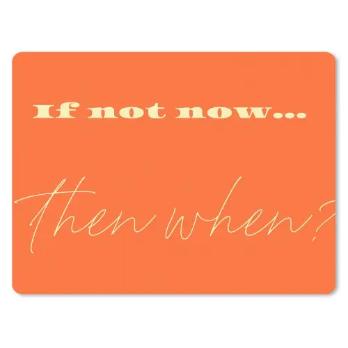 If not now then when - Oranje - Geel - Levendig muismat rubber klein -3d