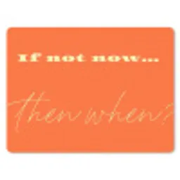 If not now then when - Oranje - Geel - Levendig muismat rubber klein -3d