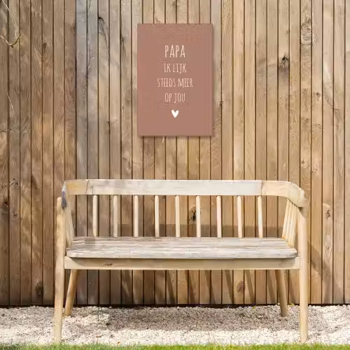 Papa ik lijk steeds meer op jou - Spreuken - Quotes - Stef Bos Tuinposter op houten frame 2 cm dik klein -sfeer4