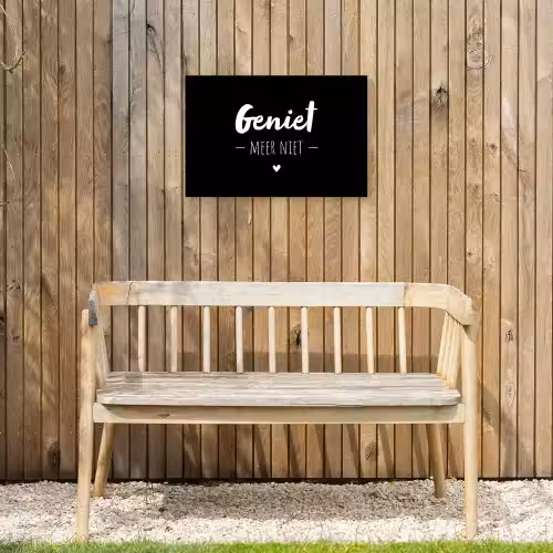 Geniet meer niet - Quotes - Genieten - Tekst Tuinposter op houten frame 2 cm dik klein -sfeer4