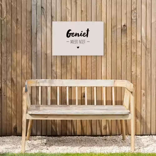 Geniet, meer niet - Quotes - Tekst - Genieten Tuinposter op houten frame 2 cm dik klein -sfeer4