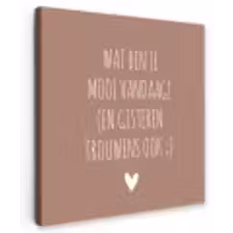 Wat ben je mooi vandaag - Spreuken - Quotes Tuinposter op houten frame 2 cm dik klein -3d