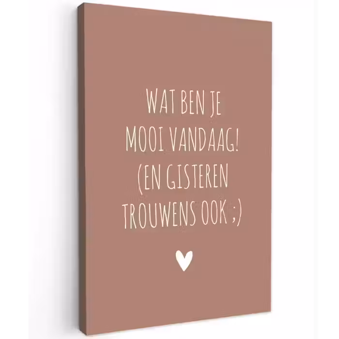 Wat ben je mooi vandaag - Quotes - Spreuken Tuinposter op houten frame 2 cm dik klein -3d