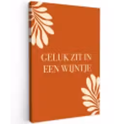 Oranje - Wijntje - Quote Tuinposter op houten frame 2 cm dik klein -3d