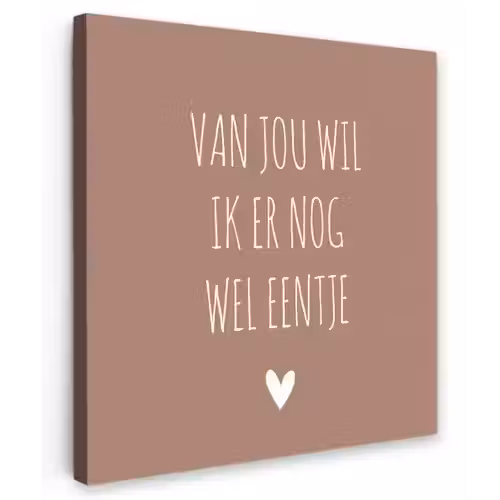 Spreuken - Van jou wil ik er nog wel eentje - Quotes Tuinposter op houten frame 2 cm dik klein -3d