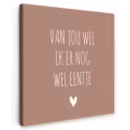 Spreuken - Van jou wil ik er nog wel eentje - Quotes Tuinposter op houten frame 2 cm dik klein -3d