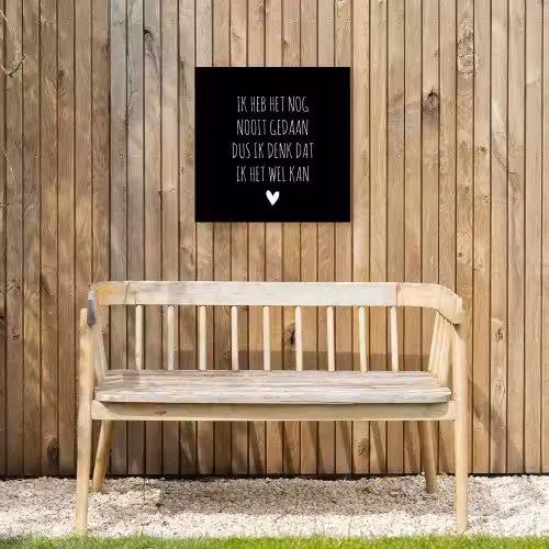 Spreuken - Ik heb het nog nooit gedaan dus - Quotes Tuinposter op houten frame 2 cm dik klein -sfeer4