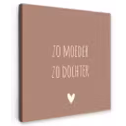 Spreuken - Zo moeder zo dochter - Mama - Dochter - Quotes Tuinposter op houten frame 2 cm dik klein -3d