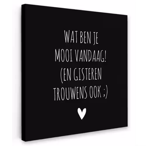 Spreuken - Quotes - Wat ben je mooi vandaag Tuinposter op houten frame 2 cm dik klein -3d
