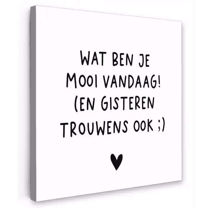 Quotes - Wat ben je mooi vandaag - Spreuken Tuinposter op houten frame 2 cm dik klein -3d