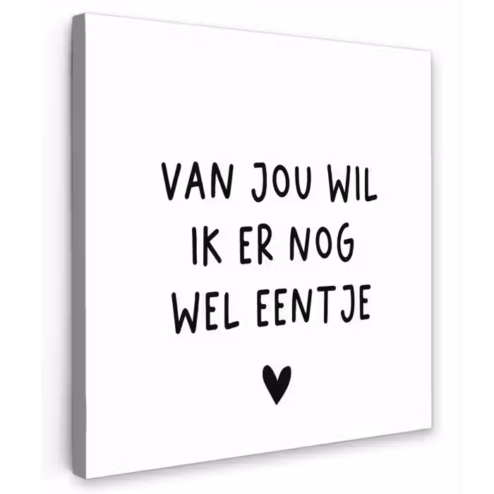 Quotes - Van jou wil ik er nog wel eentje - Spreuken Tuinposter op houten frame 2 cm dik klein -3d