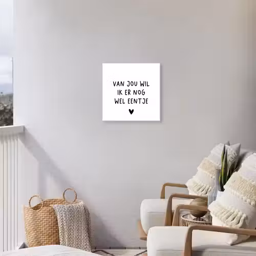 Quotes - Van jou wil ik er nog wel eentje - Spreuken Tuinposter op houten frame 2 cm dik klein -sfeer1
