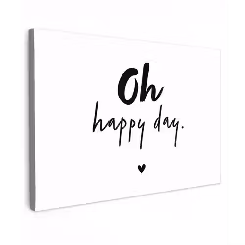 Quotes - Oh happy day - Spreuken - Geluk Tuinposter op houten frame 2 cm dik klein -3d