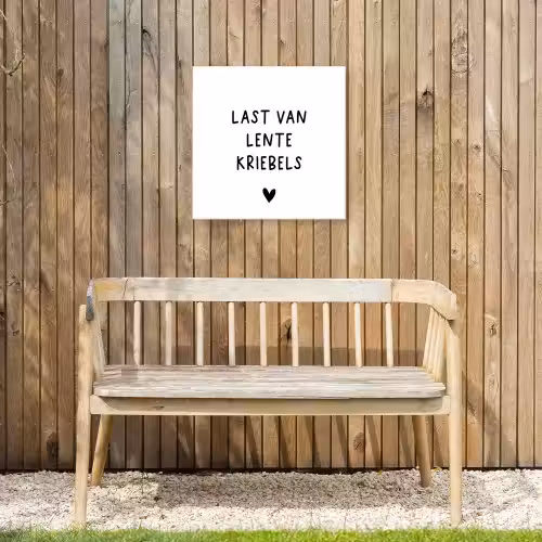 Last van lentekriebels - Spreuken - Quotes Tuinposter op houten frame 2 cm dik klein -sfeer4
