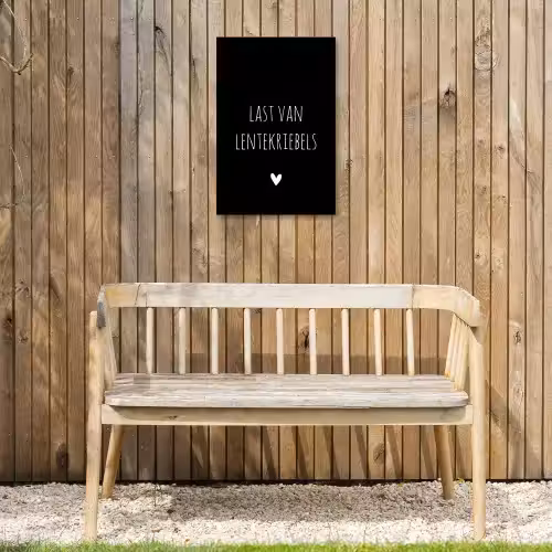 Last van lentekriebels - Quotes - Spreuken Tuinposter op houten frame 2 cm dik klein -sfeer4